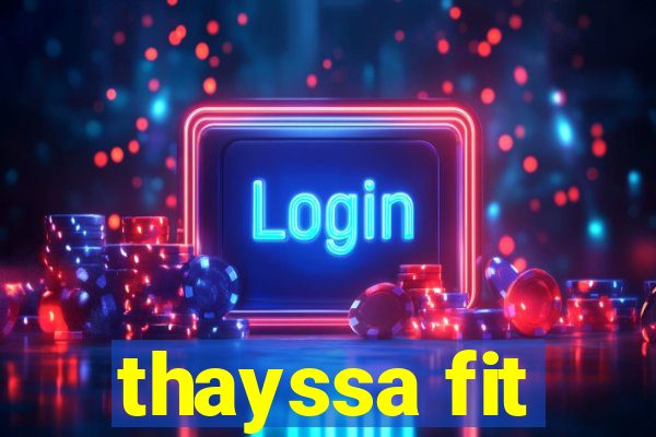 thayssa fit